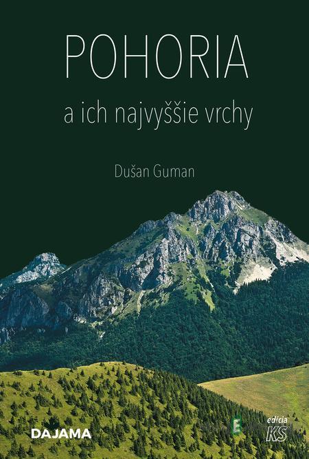 Pohoria a ich najvyššie vrchy - Dušan Guman Pohoria a ich najvyššie vrchy - Dušan Guman