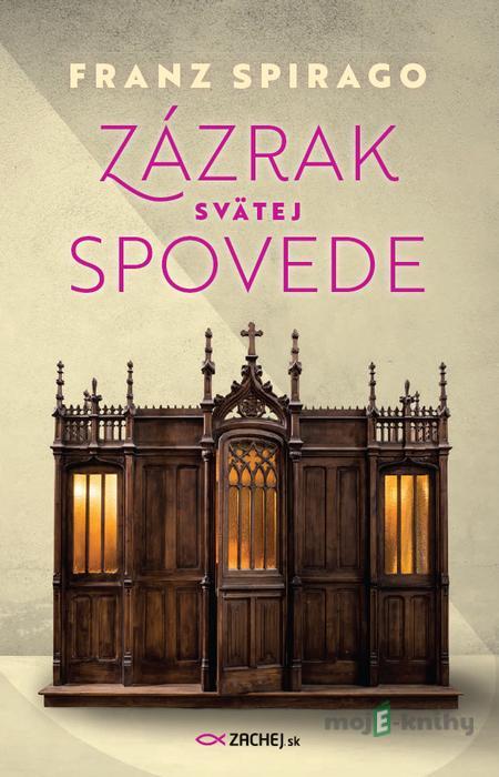 Zázrak svätej spovede - Franz Spirago Zázrak svätej spovede - Franz Spirago