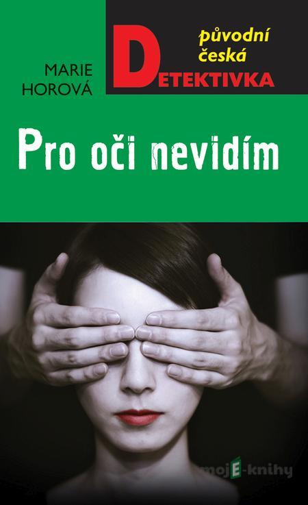 Pro oči nevidím - Marie Horová Pro oči nevidím - Marie Horová