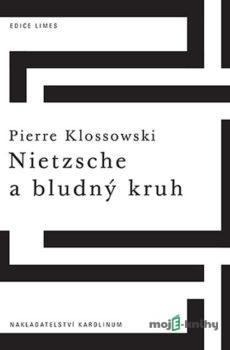 Nietzsche a bludný kruh - Pierre Klossowski