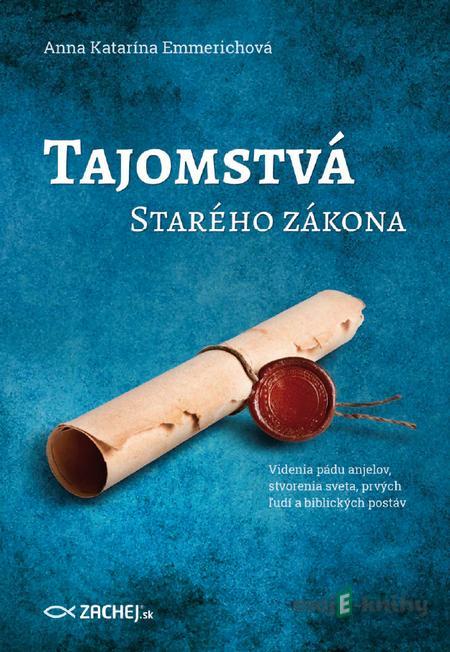 Tajomstvá Starého zákona - Anna Katarína Emmerichová Tajomstvá Starého zákona - Anna Katarína Emmerichová