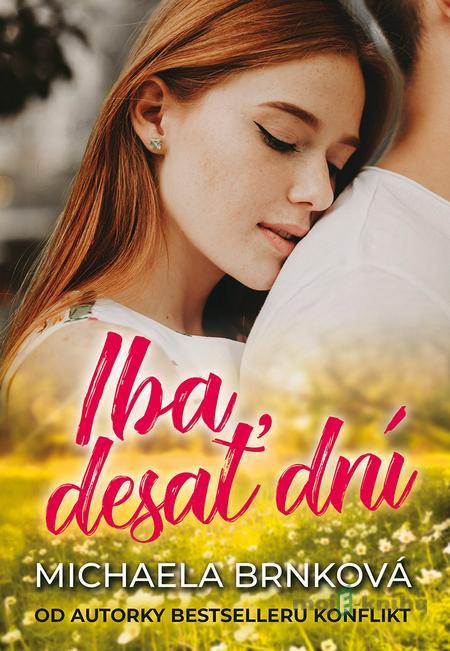 Iba desať dní - Michaela Brnková Iba desať dní - Michaela Brnková