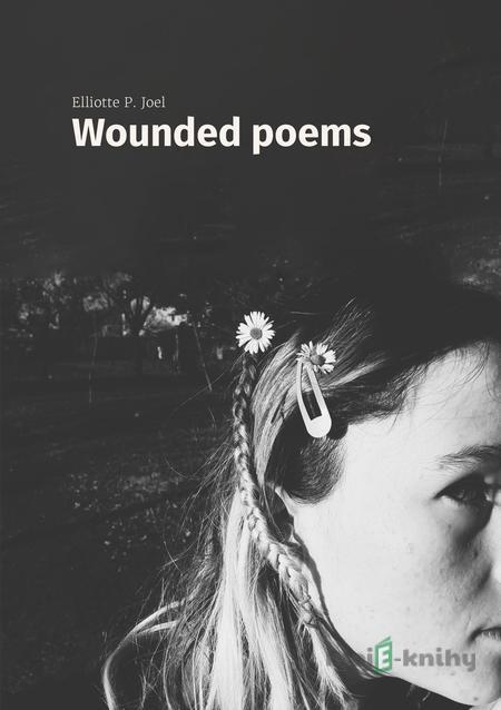 Wounded poems - Elliotte P. Joel Wounded poems - Elliotte P. Joel