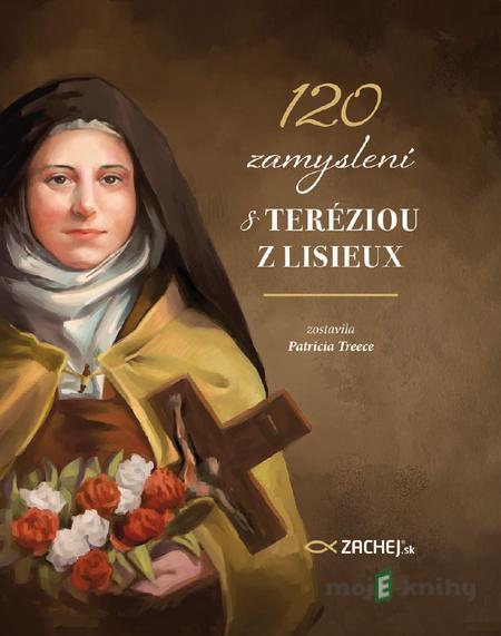 120 zamyslení s Teréziou z Lisieux - Patricia Treece 120 zamyslení s Teréziou z Lisieux - Patricia Treece