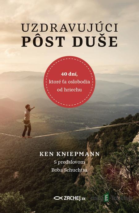 Uzdravujúci pôst duše - Ken Kniepmann Uzdravujúci pôst duše - Ken Kniepmann