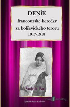 Deník francouzské herečky za bolševického teroru 1917-1918 - Paulette Pax