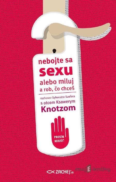 Nebojte sa sexu - Ksawery Knotz Nebojte sa sexu - Ksawery Knotz