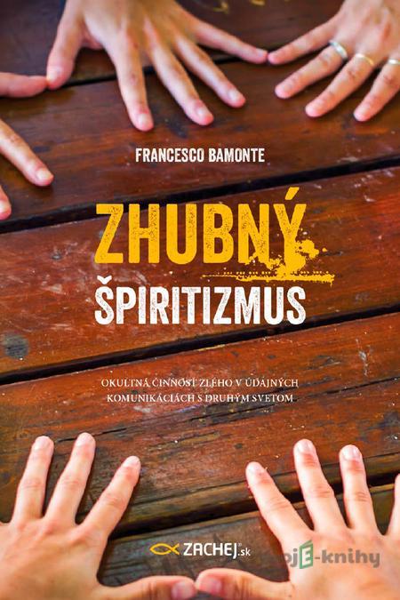 Zhubný špiritizmus - Francesco Bamonte Zhubný špiritizmus - Francesco Bamonte