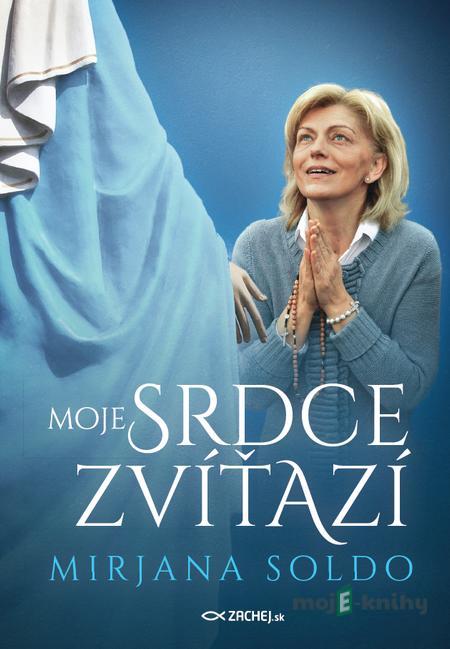 Moje srdce zvíťazí - Mirjana Soldo Moje srdce zvíťazí - Mirjana Soldo