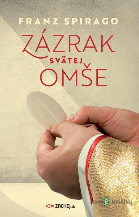 Zázrak svätej omše - Franz Spirago Zázrak svätej omše - Franz Spirago