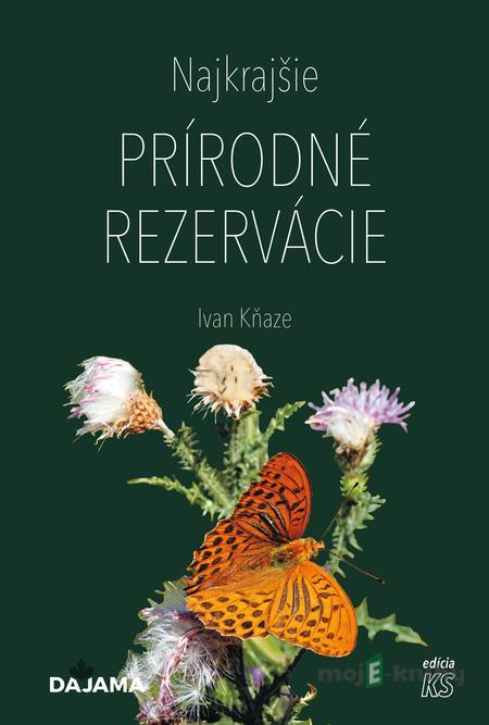 Najkrajšie prírodné rezervácie - Ivan Kňaze Najkrajšie prírodné rezervácie - Ivan Kňaze