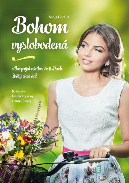Bohom vyslobodená - Sonja Corbitt Bohom vyslobodená - Sonja Corbitt