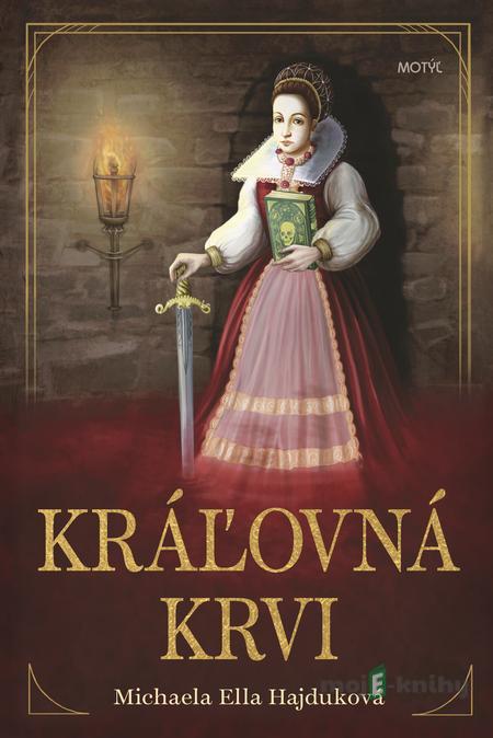 Kráľovná krvi - Michaela Ella Hajduková Kráľovná krvi - Michaela Ella Hajduková