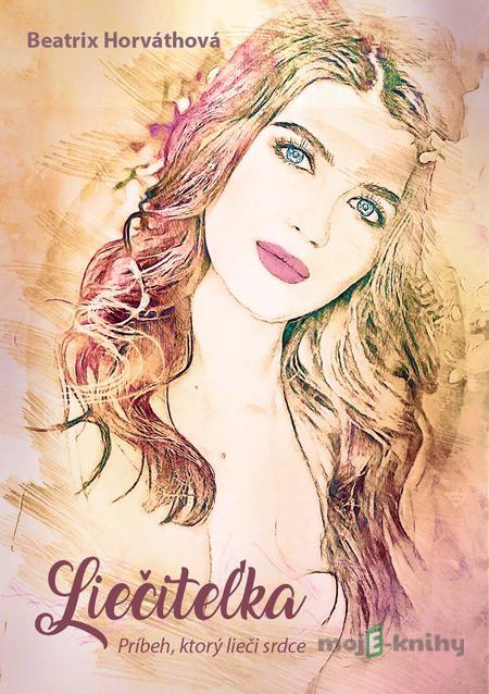 Liečiteľka - Beatrix Horváthová Liečiteľka - Beatrix Horváthová