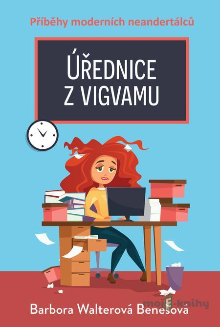 Úřednice z vigvamu - Barbora Walterová Benešová Úřednice z vigvamu - Barbora Walterová Benešová