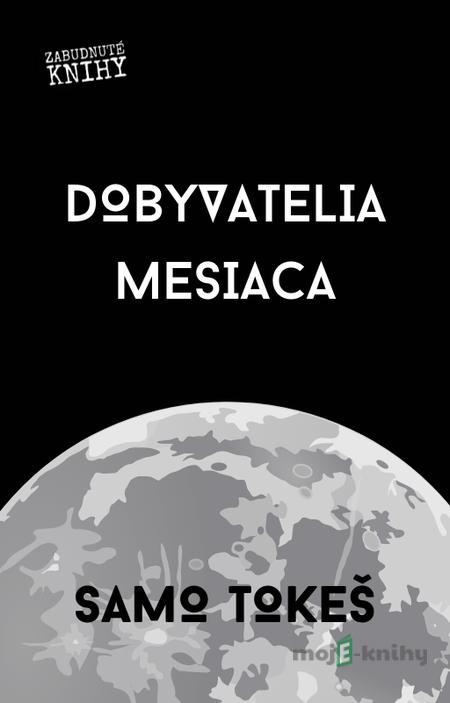 Dobyvatelia Mesiaca - Samo Tokeš Dobyvatelia Mesiaca - Samo Tokeš