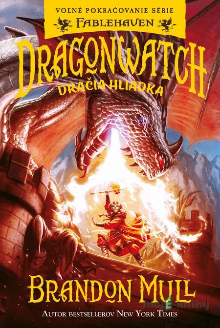 Dragonwatch: Dračia hliadka - Brandon Mull Dragonwatch: Dračia hliadka - Brandon Mull