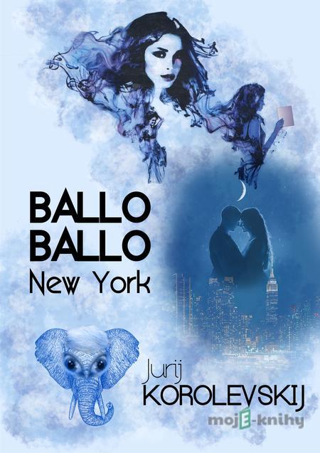 Ballo Ballo New York - Jurij Korolevskij Ballo Ballo New York - Jurij Korolevskij
