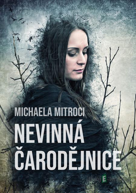 Nevinná čarodějnice - Michaela Mitroci Nevinná čarodějnice - Michaela Mitroci