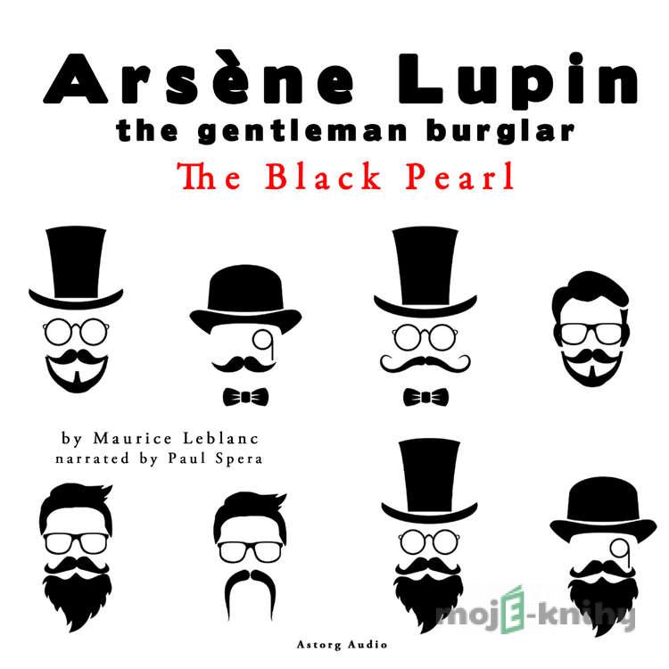 The Black Pearl, the Adventures of Arsene Lupin the Gentleman Burglar (EN) - Maurice Leblanc The Black Pearl, the Adventures of Arsene Lupin the Gentleman Burglar (EN) - Maurice Leblanc