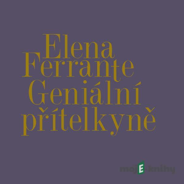 Geniální přítelkyně I.-IV. (komplet) - Elena Ferrante