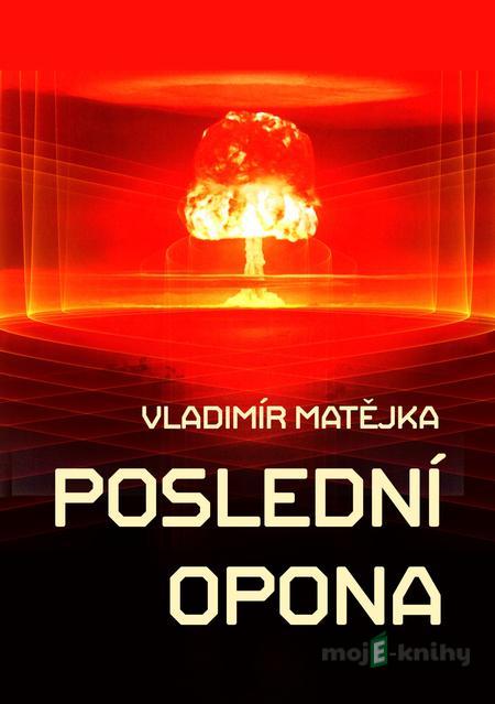 Poslední opona - Vladimír Matějka Poslední opona - Vladimír Matějka