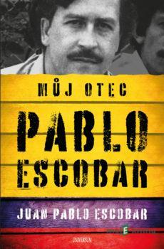 Pablo Escobar. Můj otec - Juan Pablo Escobar