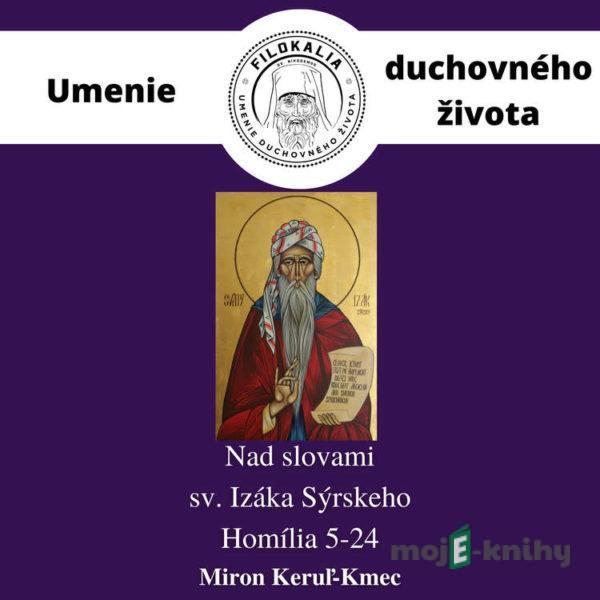 Nad slovami sv. Izáka Sýrskeho - Homília 5 – 24 - Miron Keruľ-Kmec