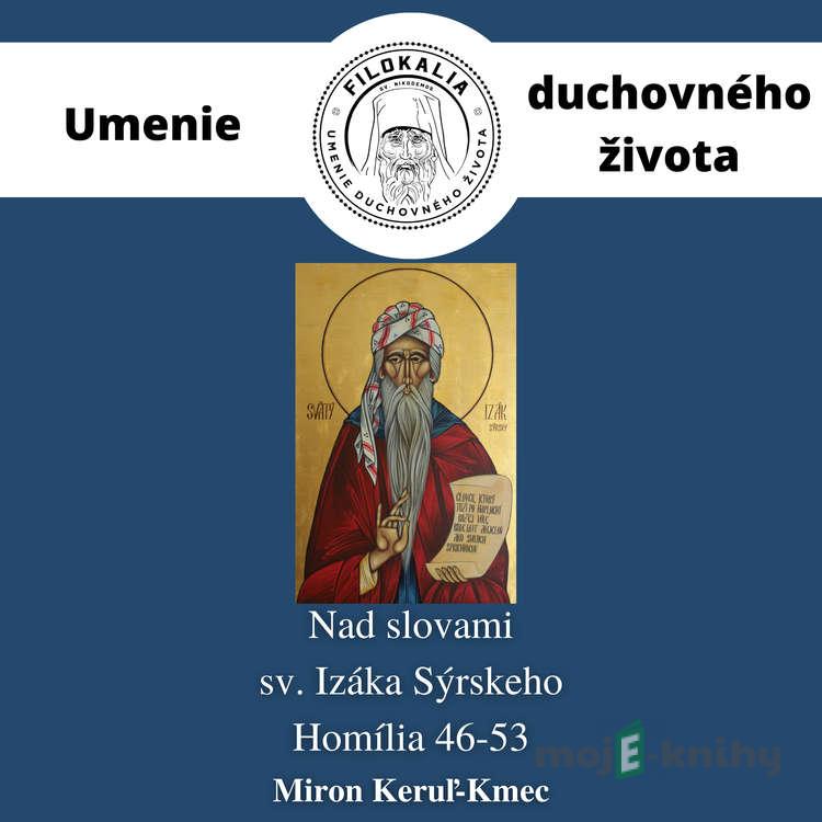 Nad slovami sv. Izáka Sýrskeho - Homília 46 – 53 - Miron Keruľ-Kmec Nad slovami sv. Izáka Sýrskeho - Homília 46 – 53 - Miron Keruľ-Kmec