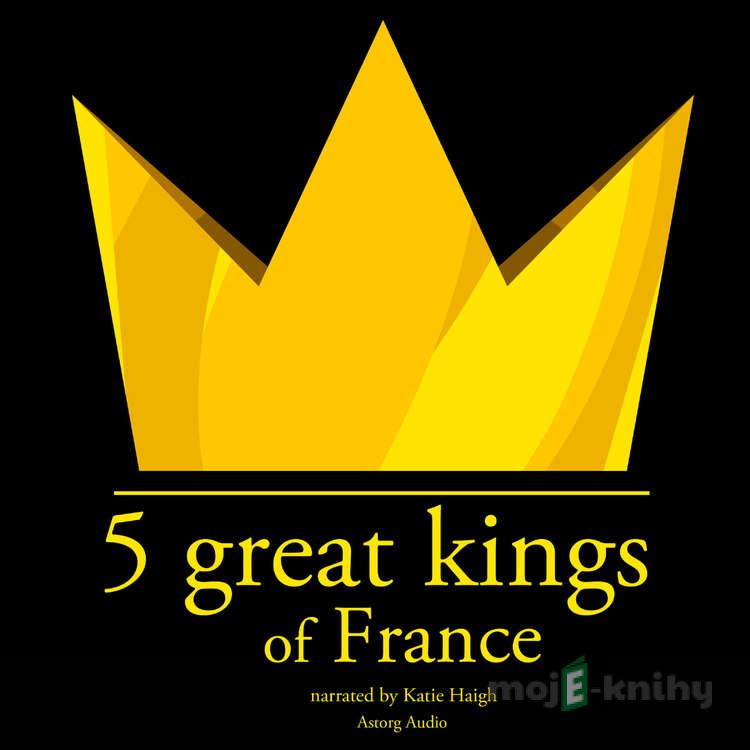 5 Great Kings of France (EN) - J. M. Gardner 5 Great Kings of France (EN) - J. M. Gardner