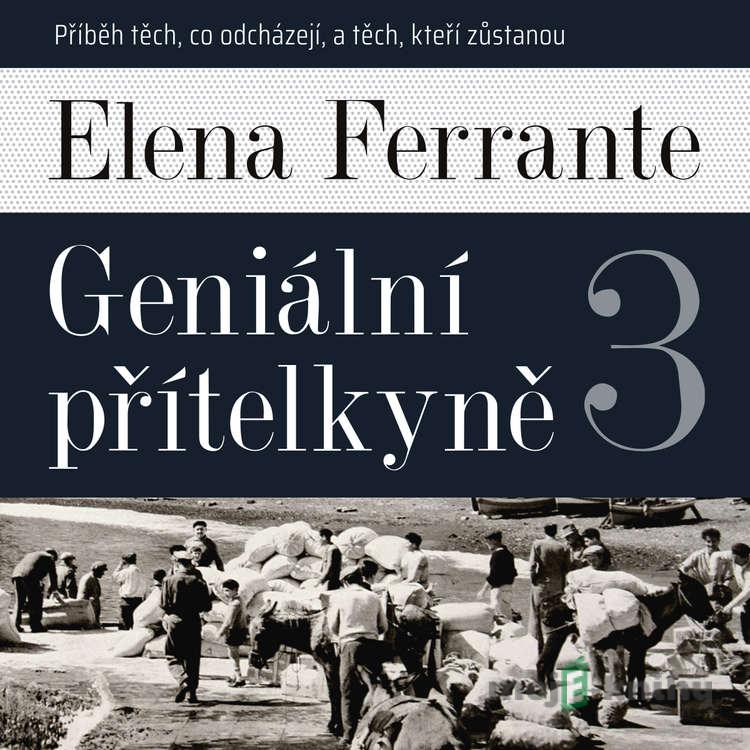 Příběh těch, co odcházejí, a těch, kteří zůstanou - Elena Ferrante Příběh těch, co odcházejí, a těch, kteří zůstanou - Elena Ferrante