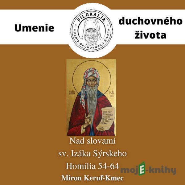 Nad slovami sv. Izáka Sýrskeho - Homília 54 – 64 - Miron Keruľ-Kmec