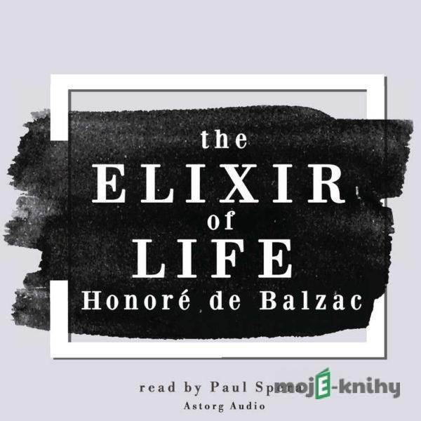 The Elixir of Life, a Short Story by Balzac (EN) - Honoré de Balzac