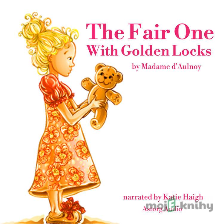 The Fair One With Golden Locks (EN) - Madame d'Aulnoy The Fair One With Golden Locks (EN) - Madame d'Aulnoy