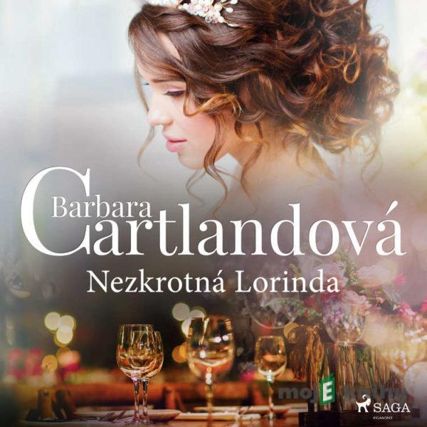 Nezkrotná Lorinda - Barbara Cartlandová