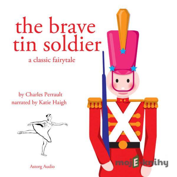 The Brave Tin Soldier, a Fairy Tale (EN) - Hans Christian Andersen