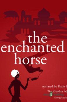 The Enchanted Horse, a 1001 Nights Fairy Tale (EN) - The Arabian Nights