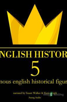 5 Famous English Historical Figures (EN) - James Gardner