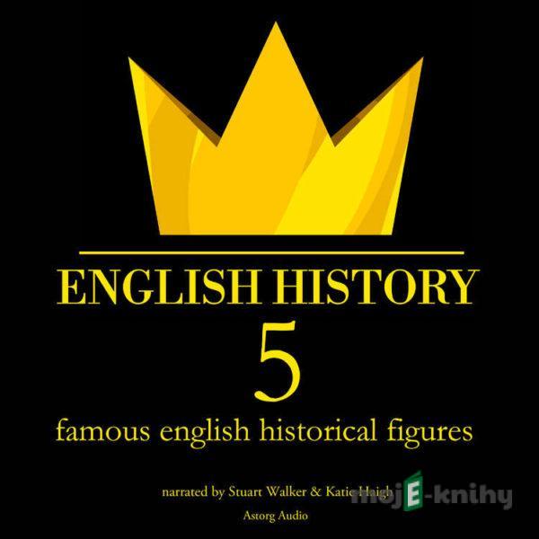 5 Famous English Historical Figures (EN) - James Gardner