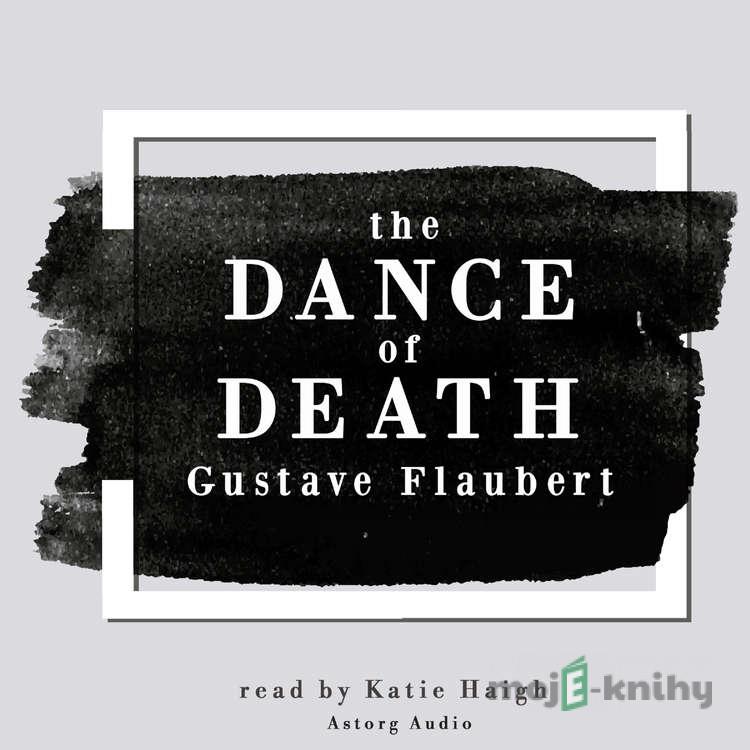 The Dance of Death by Gustave Flaubert (EN) - Gustave Flaubert The Dance of Death by Gustave Flaubert (EN) - Gustave Flaubert