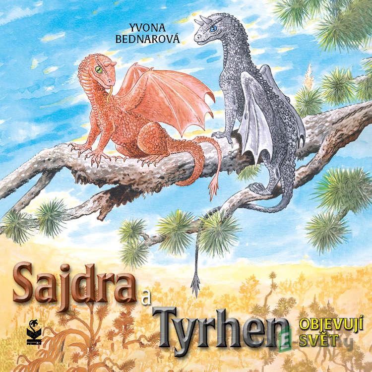 Sajdra a Tyrhen objevují svět - Yvona Bednarová Sajdra a Tyrhen objevují svět - Yvona Bednarová