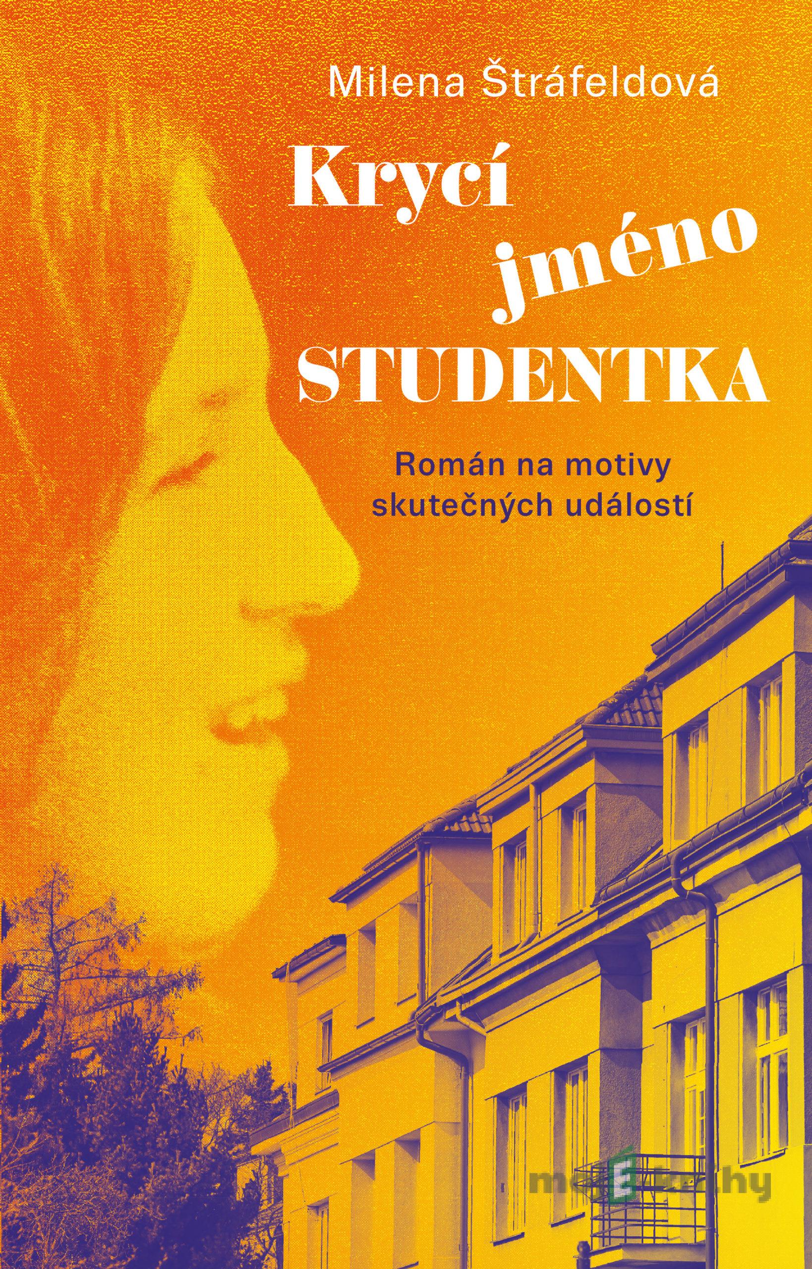Krycí jméno Studentka - Milena Štráfeldová Krycí jméno Studentka - Milena Štráfeldová