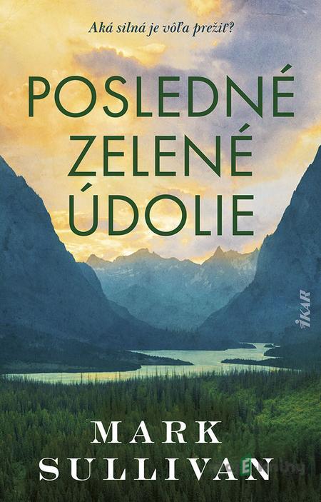 Posledné zelené údolie - Mark Sullivan Posledné zelené údolie - Mark Sullivan