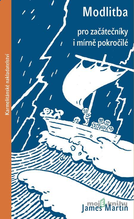 Modlitba pro začátečníky i mírně pokročilé - James Martin Modlitba pro začátečníky i mírně pokročilé - James Martin