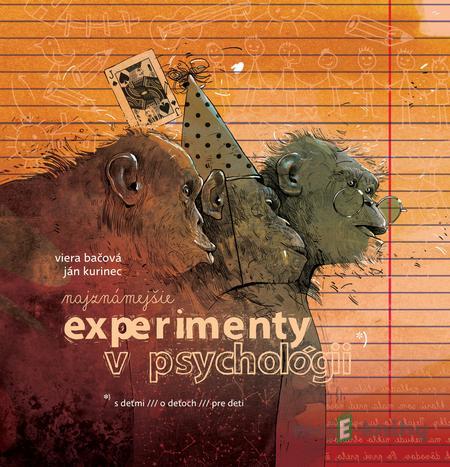 Najznámejšie experimenty v psychológii - Viera Bačová, Ján Kurinec Najznámejšie experimenty v psychológii - Viera Bačová, Ján Kurinec
