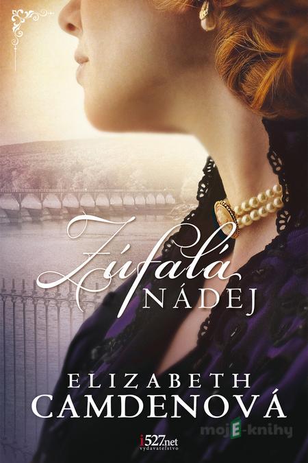 Zúfalá nádej - Elizabeth Camden Zúfalá nádej - Elizabeth Camden