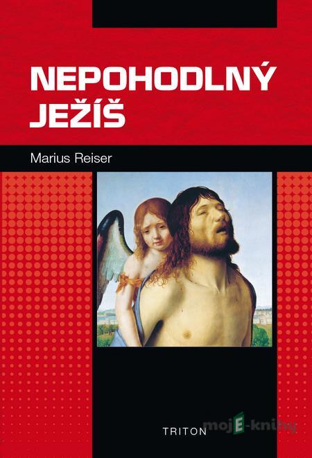 Nepohodlný Ježíš - Marius Reiser Nepohodlný Ježíš - Marius Reiser