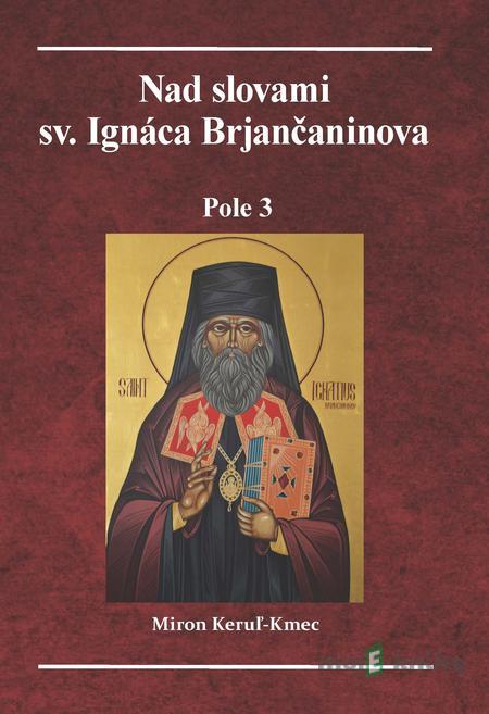 Nad slovami sv. Ignáca Brjančaninova - Miron Keruľ-Kmec Nad slovami sv. Ignáca Brjančaninova - Miron Keruľ-Kmec
