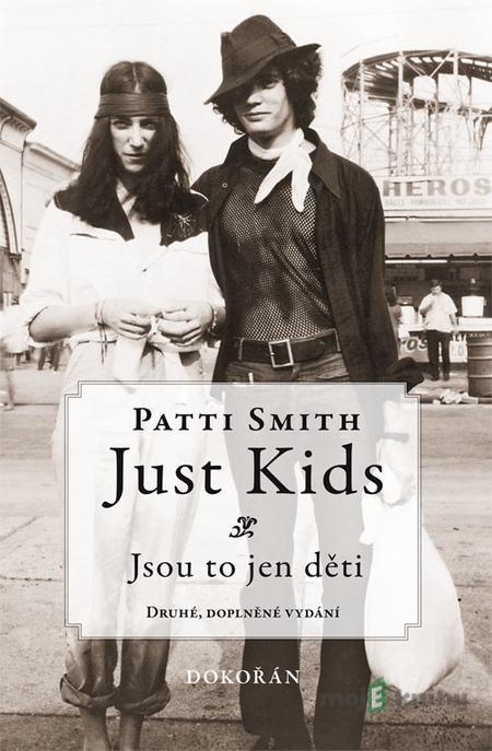 Just Kids: Jsou to jen děti - Patti Smith Just Kids: Jsou to jen děti - Patti Smith