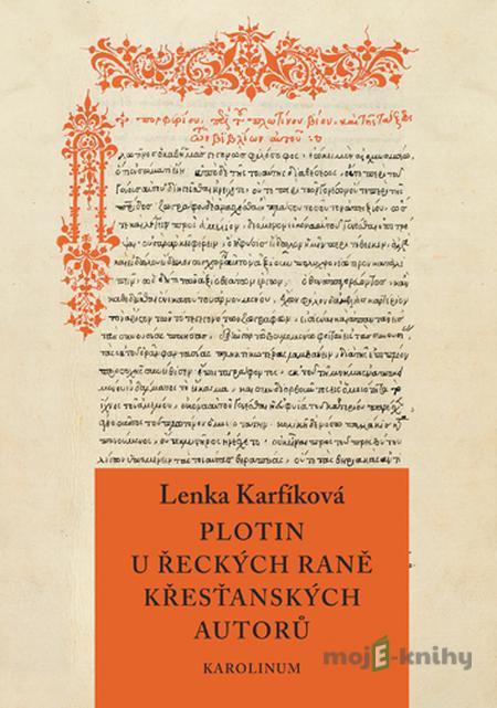 Plotin u řeckých raně křesťanských autorů - Lenka Karfíková Plotin u řeckých raně křesťanských autorů - Lenka Karfíková